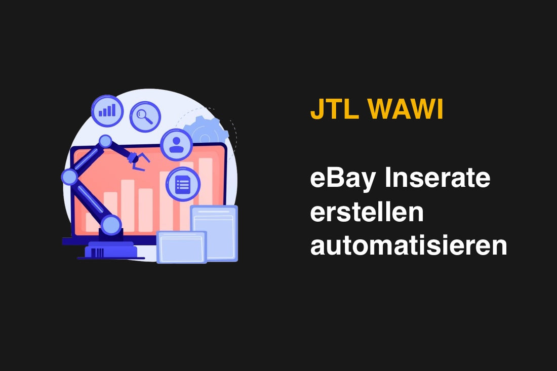 Automatisiertes Erstellen von eBay Inseraten mit JTL: Ein Leitfaden für Onlinehändler