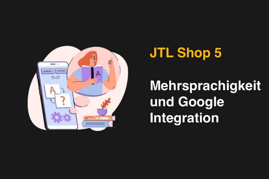 JTL Shop 5: Mehrsprachigkeit und Google-Integration für internationalen E-Commerce